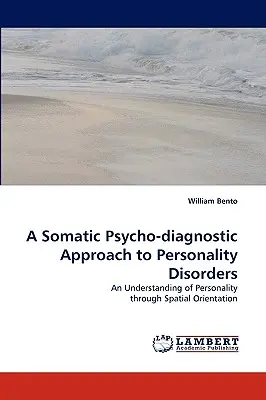 Une approche psychodiagnostique somatique des troubles de la personnalité - A Somatic Psycho-Diagnostic Approach to Personality Disorders