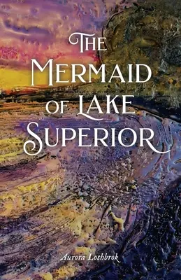 La sirène du lac Supérieur - The Mermaid of Lake Superior