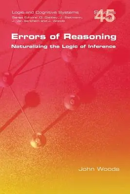 Erreurs de raisonnement. Naturaliser la logique de l'inférence - Errors of Reasoning. Naturalizing the Logic of Inference