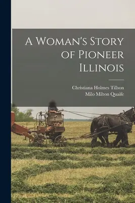L'histoire d'une femme pionnière de l'Illinois - A Woman's Story of Pioneer Illinois