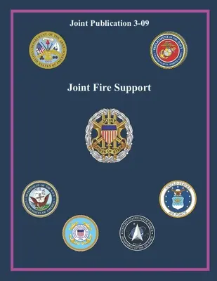 Appui-feu interarmées : Joint Publication 3-09 - Joint Fire Support: Joint Publication 3-09