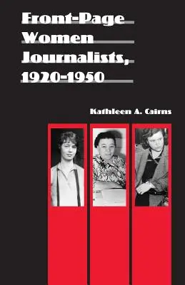Les femmes journalistes de la première page, 1920-1950 - Front-Page Women Journalists, 1920-1950