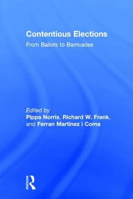Les élections litigieuses : Des bulletins de vote aux barricades - Contentious Elections: From Ballots to Barricades