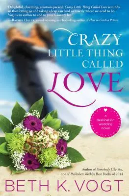 La petite chose folle qu'on appelle l'amour : Un roman sur les mariages à destination - Crazy Little Thing Called Love: A Destination Wedding Novel