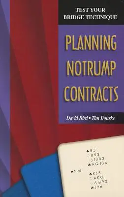 Testez votre technique au bridge : Planification dans les contrats à l'atout - Test Your Bridge Technique: Planning in Notrump Contracts