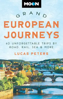 Moon Grand European Journeys : 40 voyages inoubliables par la route, le rail, la mer, etc. - Moon Grand European Journeys: 40 Unforgettable Trips by Road, Rail, Sea & More