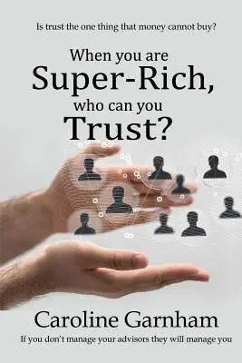 Quand on est super-riche, à qui peut-on faire confiance ? - When you are Super-Rich, who can you Trust?