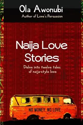 Histoires d'amour Naija : Découvrez douze histoires d'amour à la mode naija. - Naija Love Stories: Delve into twelve tales naija-style love