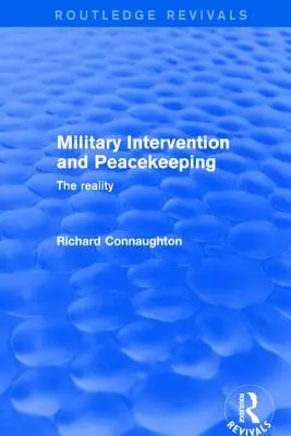 Revival : Intervention militaire et maintien de la paix : La réalité (2001) : La réalité - Revival: Military Intervention and Peacekeeping: The Reality (2001): The Reality