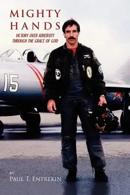 Mighty Hands : La victoire sur l'adversité par la grâce de Dieu - Mighty Hands: Victory Over Adversity Through the Grace of God