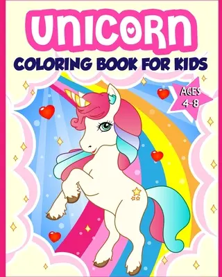 Livre de coloriage de licornes pour les enfants de 4 à 8 ans : 40 illustrations de licornes amusantes et magnifiques qui créent des heures de plaisir. - Unicorn Coloring Book for Kids Ages 4-8: 40 Fun and Beautiful Unicorn Illustrations that Create Hours of Fun