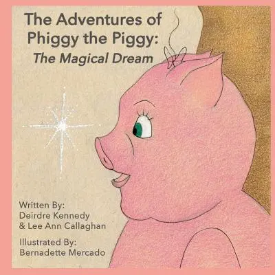 Les aventures de Phiggy le cochon : le rêve magique - The Adventures of Phiggy the Piggy: The Magical Dream