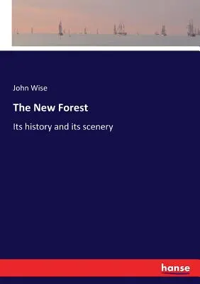 La Nouvelle Forêt : Son histoire et ses paysages - The New Forest: Its history and its scenery