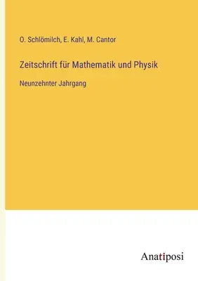 Zeitschrift fr Mathematik und Physik : Dix-neuvième année - Zeitschrift fr Mathematik und Physik: Neunzehnter Jahrgang