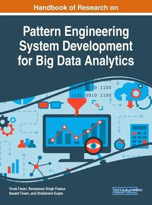 Handbook of Research on Pattern Engineering System Development for Big Data Analytics (Manuel de recherche sur l'ingénierie des formes) - Handbook of Research on Pattern Engineering System Development for Big Data Analytics