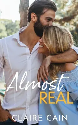 Almost Real : Une douce romance de petite ville avec une fausse relation - Almost Real: A Sweet Small Town Fake Relationship Romance