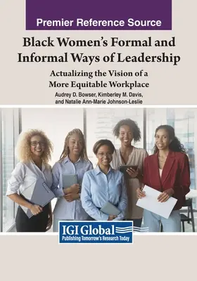 Le leadership formel et informel des femmes noires : Actualiser la vision d'un lieu de travail plus équitable - Black Women's Formal and Informal Ways of Leadership: Actualizing the Vision of a More Equitable Workplace