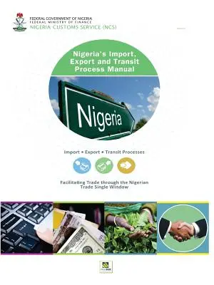 Manuel des procédures d'importation, d'exportation et de transit du Nigeria - Nigeria's Import, Export and Transit Process Manual