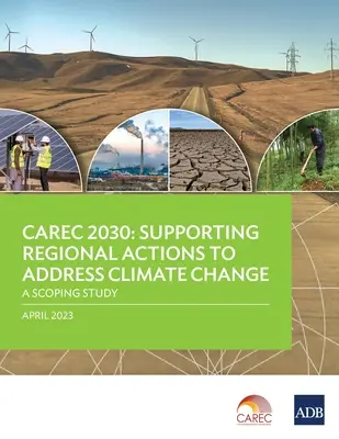Carec 2030 : Soutenir les actions régionales de lutte contre le changement climatique - Étude de cadrage - Carec 2030: Supporting Regional Actions to Address Climate Change-A Scoping Study