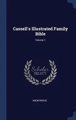 Cassell's Illustrated Family Bible ; Volume 1 - Cassell's Illustrated Family Bible; Volume 1