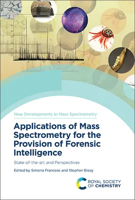 Applications de la spectrométrie de masse pour la fourniture de renseignements médico-légaux : État de l'art et perspectives - Applications of Mass Spectrometry for the Provision of Forensic Intelligence: State-Of-The-Art and Perspectives