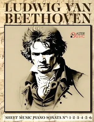 Ludwig Van Beethoven - Musique en feuilles : Sonates pour piano Numéros : 1-2-3-4-5-6 - Ludwig Van Beethoven - Sheet Music: Piano Sonatas Numbers: 1-2-3-4-5-6