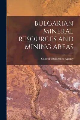 Ressources minérales et zones minières de la Bulgarie - Bulgarian Mineral Resources and Mining Areas