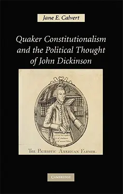 Le constitutionnalisme quaker et la pensée politique de John Dickinson - Quaker Constitutionalism and the Political Thought of John Dickinson