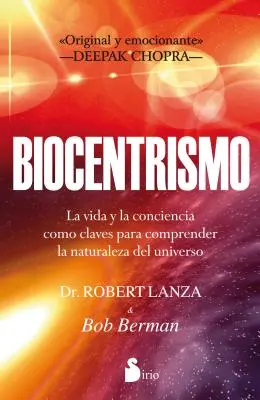 Biocentrisme : La vie et la conscience comme clés pour comprendre la nature de l'univers - Biocentrismo: La Vida y la Conciencia Como Claves Para Comprender la Naturaleza del Universo