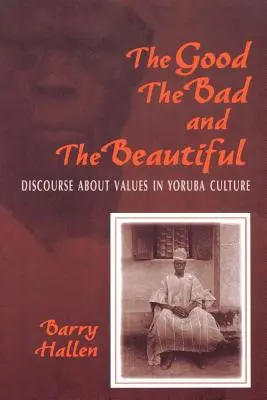 Le bon, le mauvais et le beau : Discours sur les valeurs dans la culture yoruba - Good, the Bad, and the Beautiful: Discourse about Values in Yoruba Culture