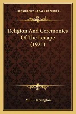 Religion et cérémonies des Lenape (1921) - Religion And Ceremonies Of The Lenape (1921)