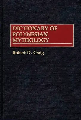 Dictionnaire de la mythologie polynésienne - Dictionary of Polynesian Mythology