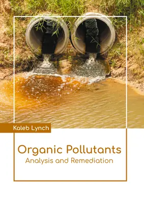 Polluants organiques : Analyse et remédiation - Organic Pollutants: Analysis and Remediation