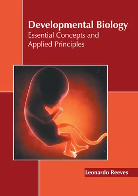 Biologie du développement : Concepts essentiels et principes appliqués - Developmental Biology: Essential Concepts and Applied Principles