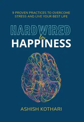 Les bonnes habitudes, partie 2 : Un livre unique 3 en 1 qui enseigne aux enfants les bonnes habitudes, les valeurs ainsi que les types d'animaux. - Hardwired for Happiness: 9 Proven Practices to Overcome Stress and Live Your Best Life