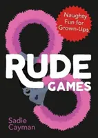 Rude Games - Des jeux coquins pour les adultes - Rude Games - Naughty Fun for Grown-Ups