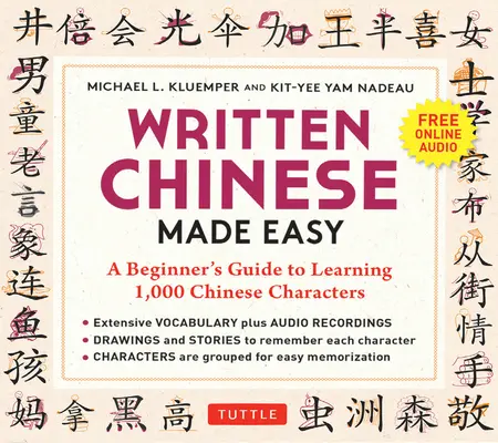 Chinois écrit facile : un guide pour débutants pour apprendre 1 000 caractères chinois (audio en ligne) - Written Chinese Made Easy: A Beginner's Guide to Learning 1,000 Chinese Characters (Online Audio)