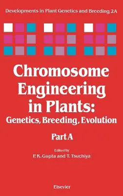Ingénierie des chromosomes chez les plantes : Génétique, sélection, évolution Volume 2a - Chromosome Engineering in Plants: Genetics, Breeding, Evolution Volume 2a
