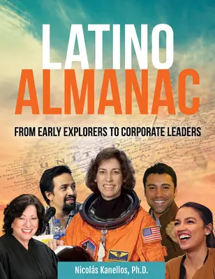 Almanach latino : Des premiers explorateurs aux chefs d'entreprise - Latino Almanac: From Early Explorers to Corporate Leaders