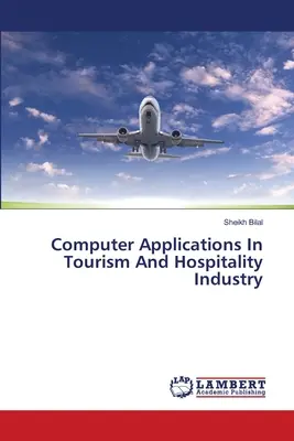 Applications informatiques dans l'industrie du tourisme et de l'hôtellerie - Computer Applications In Tourism And Hospitality Industry