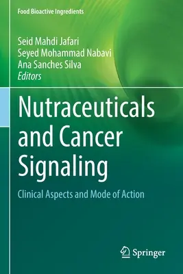 Les nutraceutiques et la signalisation du cancer : Aspects cliniques et mode d'action - Nutraceuticals and Cancer Signaling: Clinical Aspects and Mode of Action