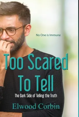 Trop peur pour le dire, le côté obscur de la vérité - Too Scared To Tell, The Dark Side of Telling the Truth