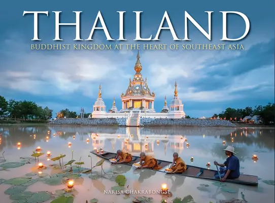 Thaïlande : Le royaume bouddhiste au cœur de l'Asie du Sud-Est - Thailand: Buddhist Kingdom at the Heart of Southeast Asia