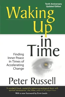 Se réveiller à temps : Trouver la paix intérieure en période de changement accéléré - Waking Up In Time: Finding Inner Peace in Times of Accelerating Change