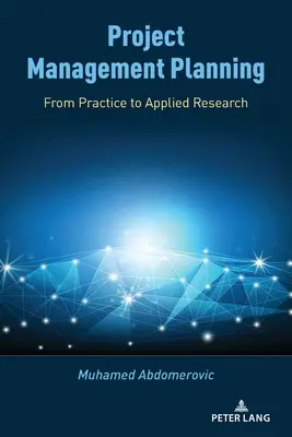 Planification de la gestion de projet : De la pratique à la recherche appliquée - Project Management Planning: From Practice to Applied Research