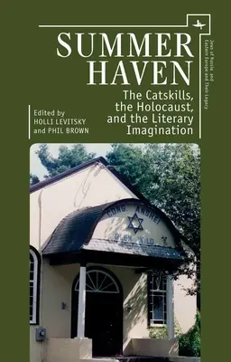 Summer Haven : Les Catskills, l'Holocauste et l'imaginaire littéraire - Summer Haven: The Catskills, the Holocaust, and the Literary Imagination