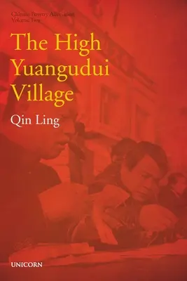 Le haut village de Yuangudui : Poverty Alleviation Series Volume Two - The High Yuangudui Village: Poverty Alleviation Series Volume Two
