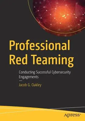 L'équipe rouge professionnelle : Mener à bien des missions de cybersécurité - Professional Red Teaming: Conducting Successful Cybersecurity Engagements