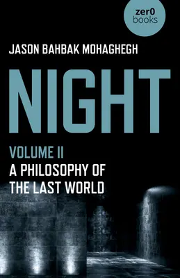 Nuit, volume II - Une philosophie du dernier monde - Night, Volume II - A Philosophy of the Last World