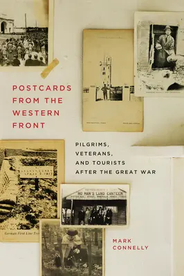 Cartes postales du front occidental : Pèlerins, vétérans et touristes après la Grande Guerre - Postcards from the Western Front: Pilgrims, Veterans, and Tourists After the Great War